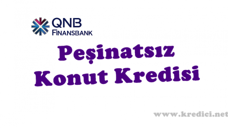Peşinatsız Konut Kredisi QNB Finansbank’tan