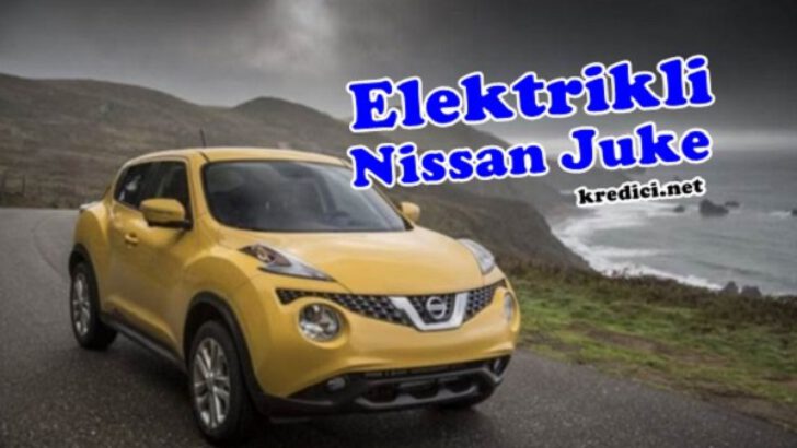 Nissan Juke ve Elektrikli versiyonu