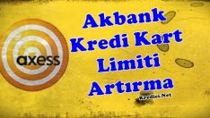 Akbank Axess Kredi Kartı Limit Artırma Yolları
