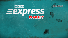 BKM Express Nedir?
