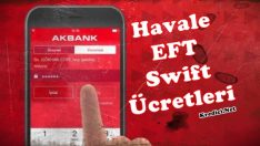 Akbank Havale EFT Swift Ücretleri Ne Kadar?