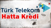 Türk Telekom Hattına Kredi Nasıl Alınır?